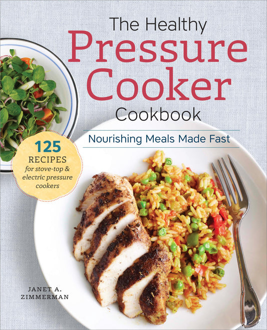 The Healthy Pressure Cooker Cookbook: Nourishing Meals Made Fast - 5201