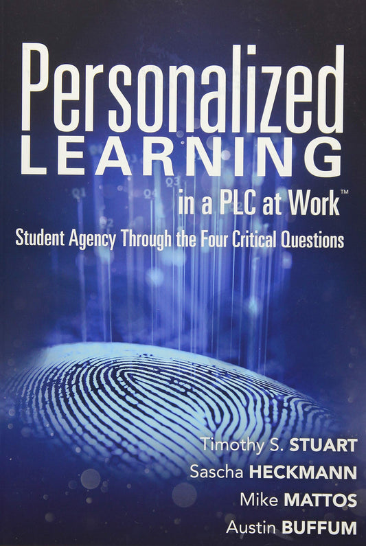 Personalized Learning in a PLC at Work™: Student Agency Through the Four Critical Questions (Develop Innovative PLC- and RTI-Based Personalized Learning) - 475