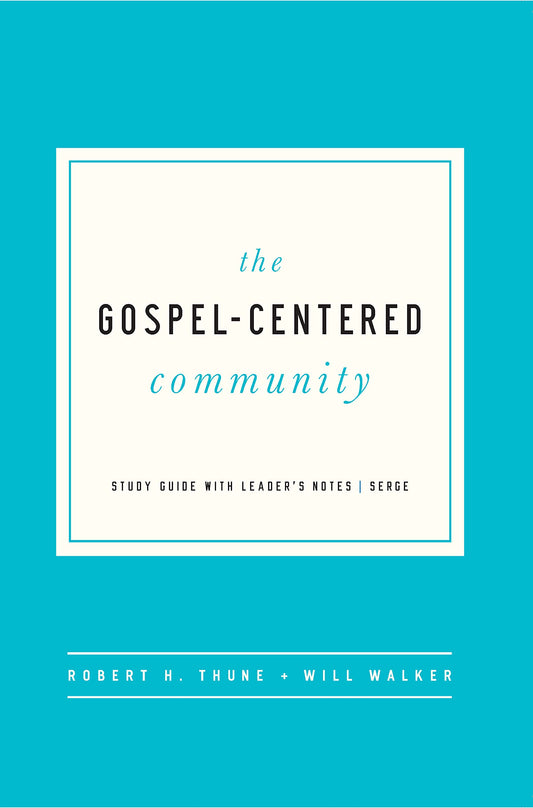 The Gospel-Centered Community: Study Guide with Leader's Notes (The Gospel-Centered Life) - 537