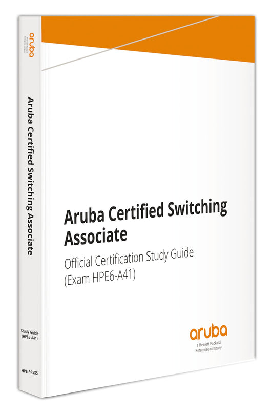 Aruba Certified Switching Associate Official Certification Study Guide (HPE6-A41) - 9978