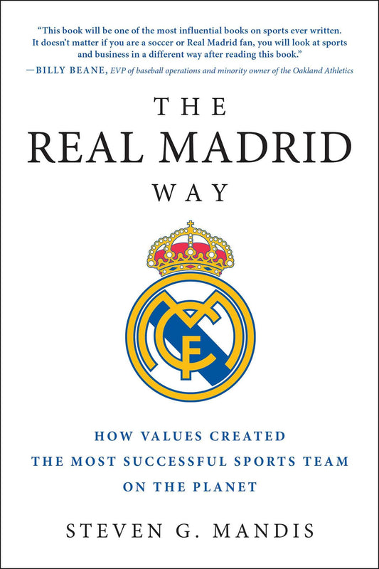 The Real Madrid Way: How Values Created the Most Successful Sports Team on the Planet - 6359
