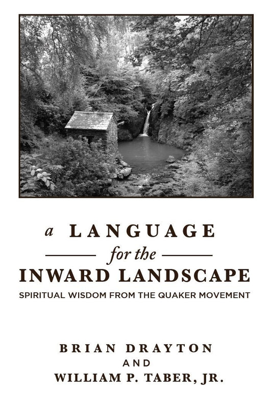 A Language for the Inward Landscape: Wisdom from the Quaker Tradition - 9824