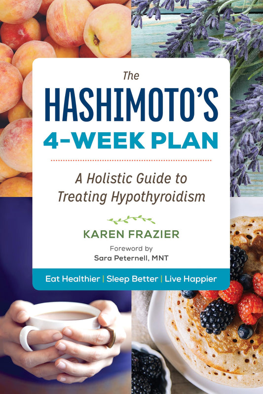The Hashimoto's 4-Week Plan: A Holistic Guide to Treating Hypothyroidism - 9744