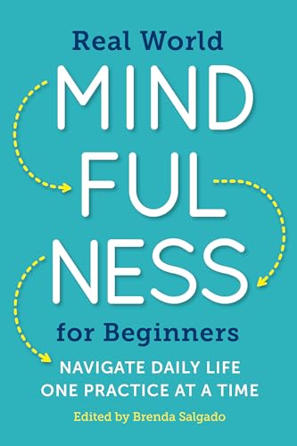 Real World Mindfulness for Beginners: Navigate Daily Life One Practice at a Time - 8374