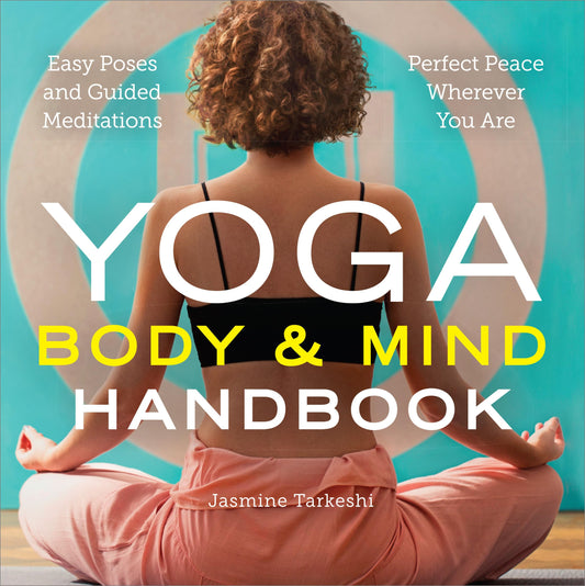Yoga Body and Mind Handbook: Easy Poses, Guided Meditations, Perfect Peace Wherever You Are - 3224