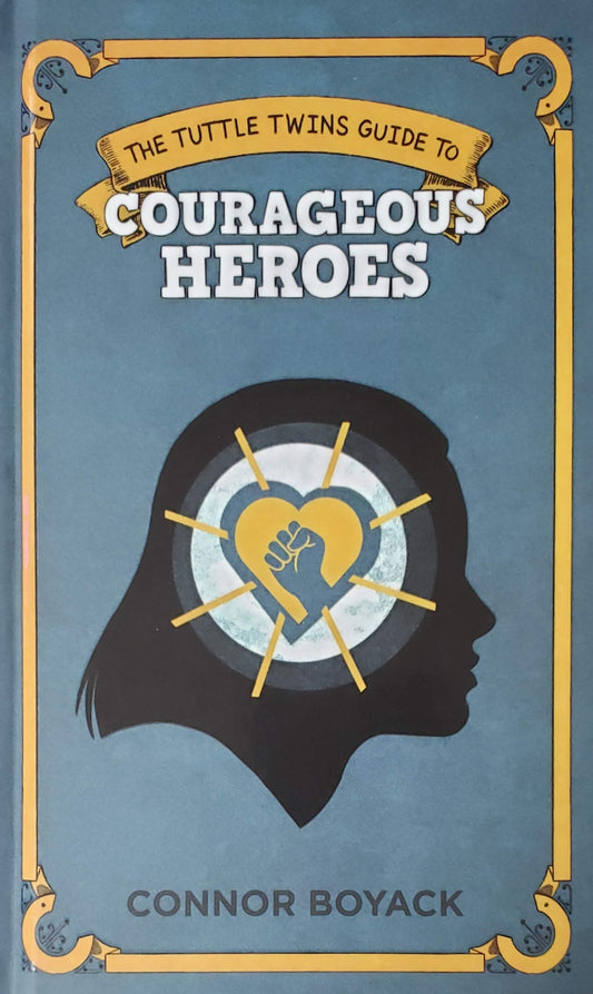 The Tuttle Twins Guide To: Courageous Heroes