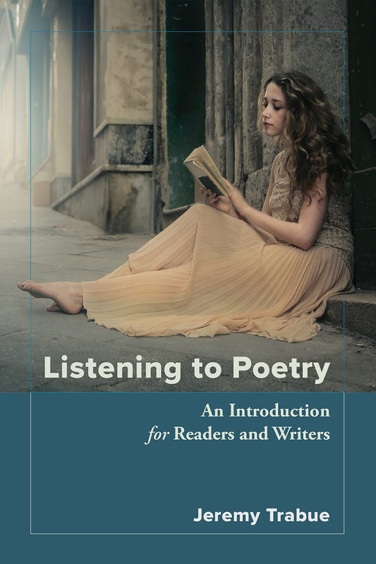 Listening to Poetry: An Introduction for Readers and Writers - 9333