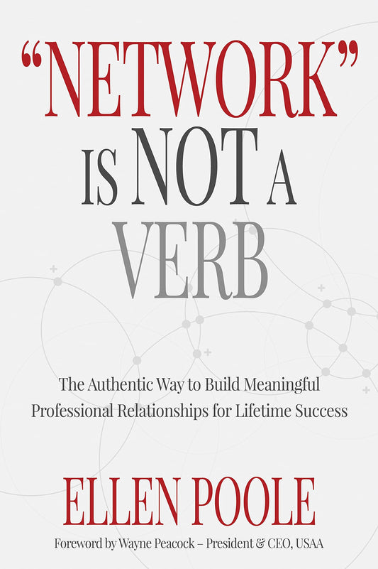 Network Is Not a Verb: The Authentic Way to Build Meaningful Professional Relationships for Lifetime Success - 7996