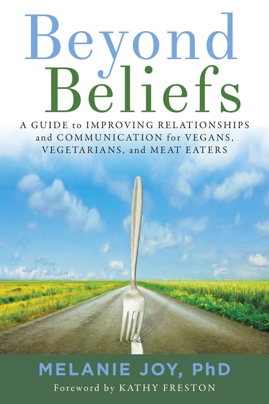 Beyond Beliefs: A Guide to Improving Relationships and Communication for Vegans, Vegetarians, and Meat Eaters - 7881