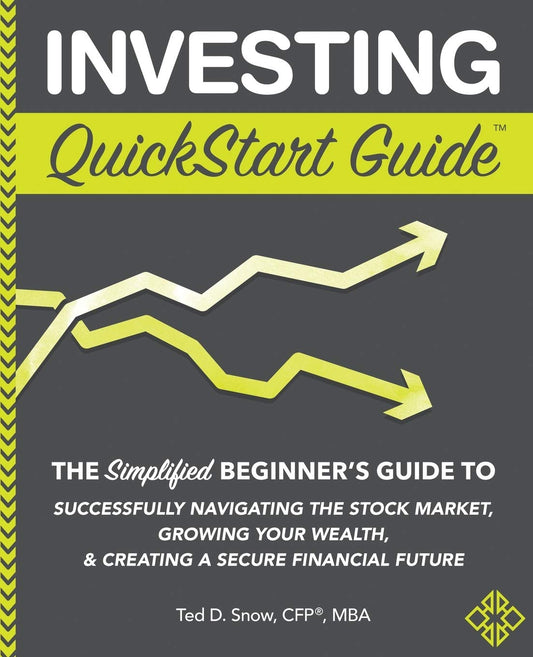 Investing QuickStart Guide: The Simplified Beginner's Guide to Successfully Navigating the Stock Market, Growing Your Wealth & Creating a Secure Financial Future - 6451