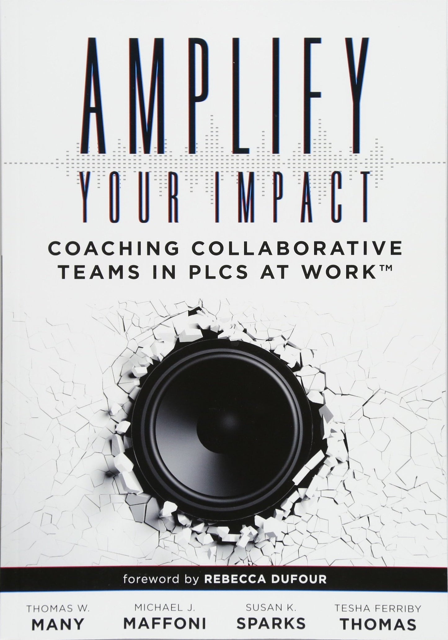 Amplify Your Impact: Coaching Collaborative Teams in PLCs (Instructional Leadership Development and Coaching Methods for Collaborative Learning) (Solutions) - 7784