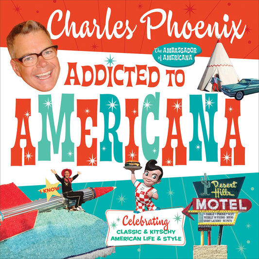 Addicted to Americana: Celebrating Classic & Kitschy American Life & Style - 2100