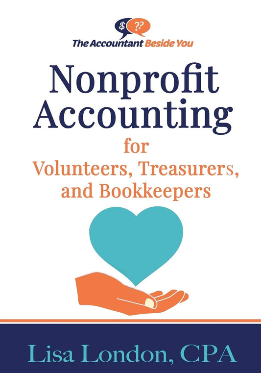 Nonprofit Accounting for Volunteers, Treasurers, and Bookkeepers (The Accountant Beside You) - 6218
