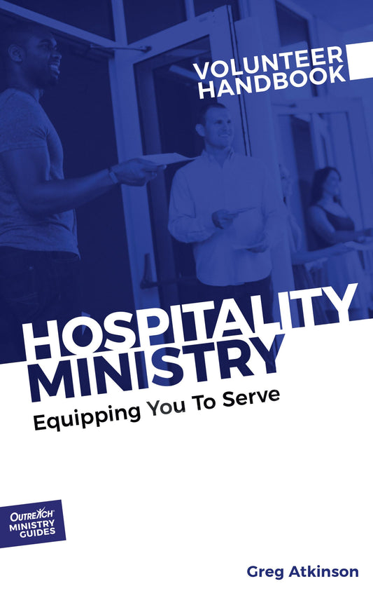 Hospitality Ministry Volunteer Handbook: Equipping You to Serve (Outreach Ministry Guides) - 1382