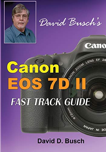 David Busch's Canon EOS 7D Mark II FAST TRACK GUIDE - 7550