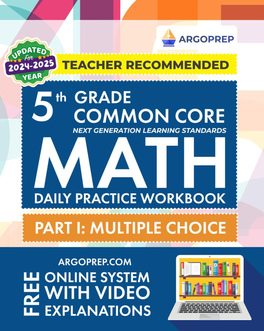 5th Grade Common Core Math: Daily Practice Workbook - Part I: Multiple Choice | 1000+ Practice Questions and Video Explanations | Argo Brothers (Next Generation Learning Standards Aligned (NGSS))