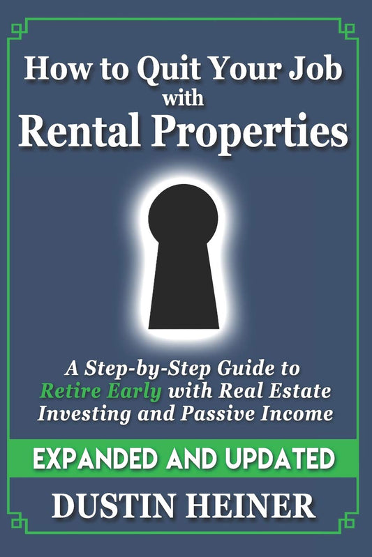 How to Quit Your Job with Rental Properties: Expanded and Updated, A Step-by-Step Guide to Retire Early with Real Estate Investing and Passive Income - 4842