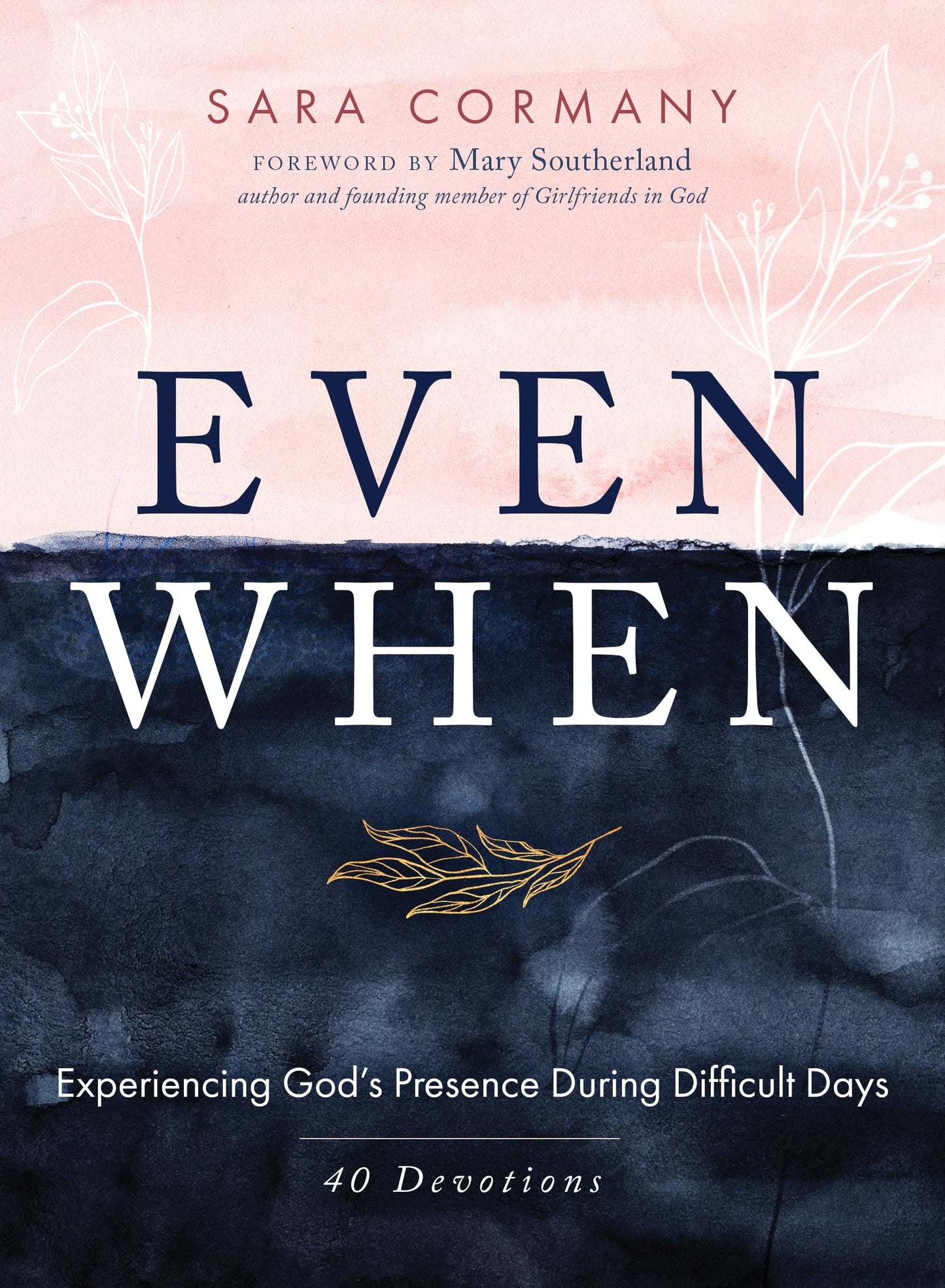 Even When: Experiencing God's Presence During Difficult Days - 9900