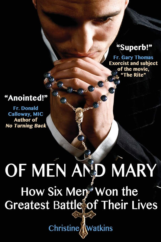 Of Men and Mary: How Six Men Won the Greatest Battle of Their Lives - 5593