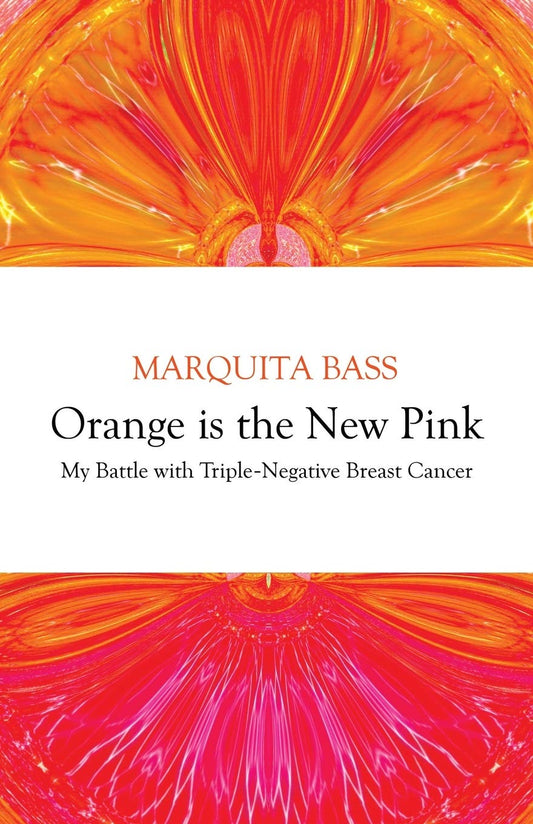 Orange is the New Pink: My Battle with Triple-Negative Breast Cancer - 3787