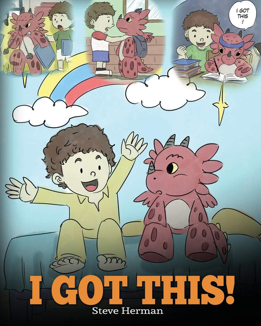 I Got This!: A Dragon Book To Teach Kids That They Can Handle Everything. A Cute Children Story to Give Children Confidence in Handling Difficult Situations. (My Dragon Books)