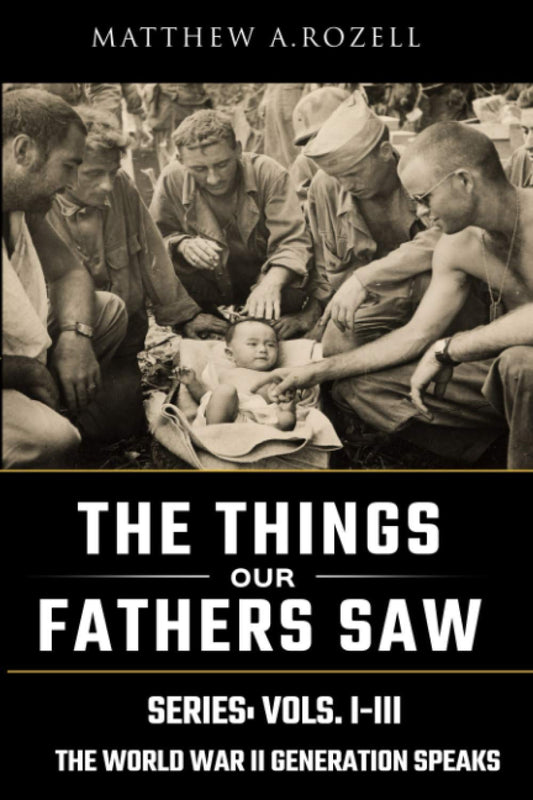 World War II Generation Speaks: The Things Our Fathers Saw Series Vols. 1-3 - 824