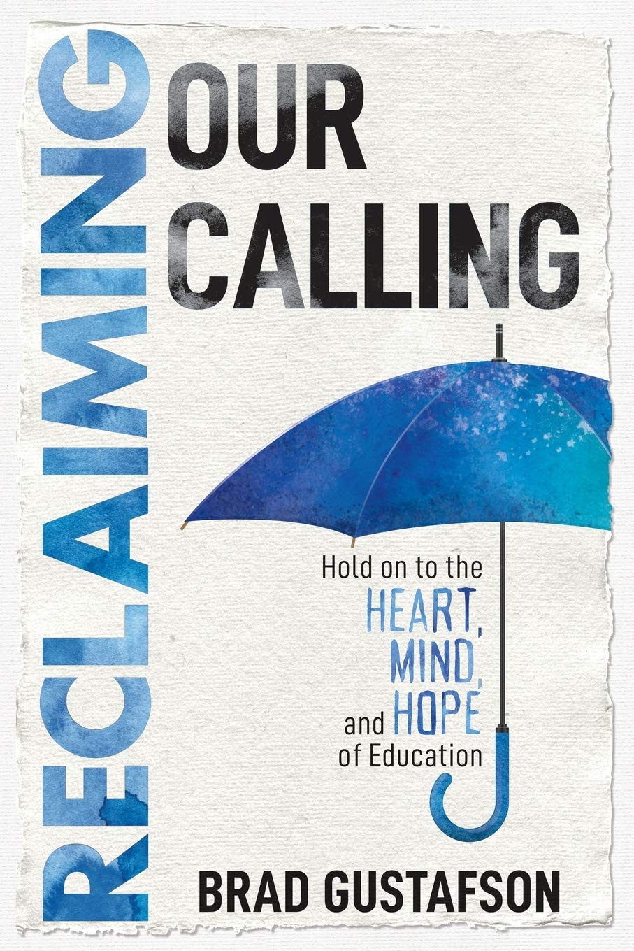 Reclaiming Our Calling: Hold on to the Heart, Mind, and Hope of Education - 6728
