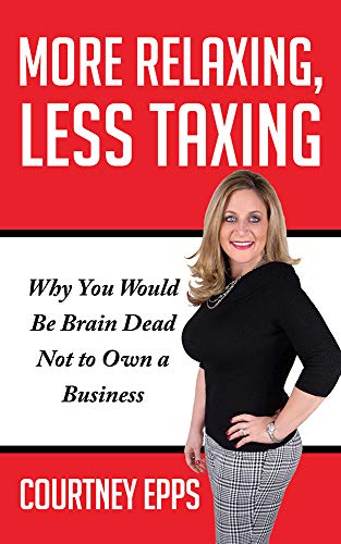More Relaxing, Less Taxing: Why you would be brain dead not to own a business - 8800