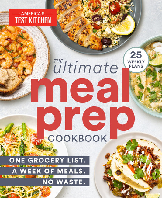 The Ultimate Meal-Prep Cookbook: One Grocery List. A Week of Meals. No Waste. - 9365