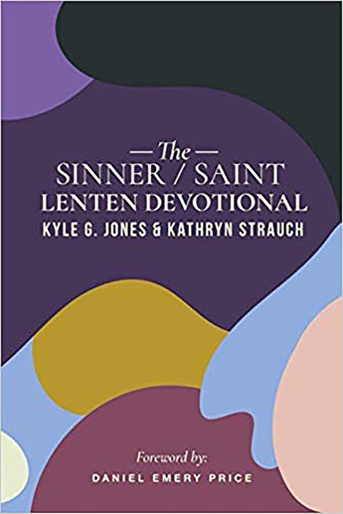 The Sinner/Saint Lenten Devotional (The Sinner/Saint Devotional Series)