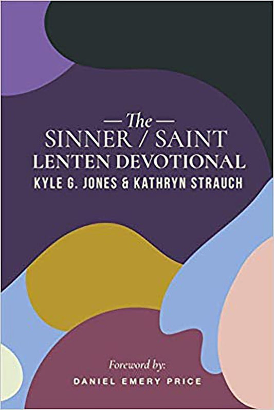 The Sinner/Saint Lenten Devotional (The Sinner/Saint Devotional Series)