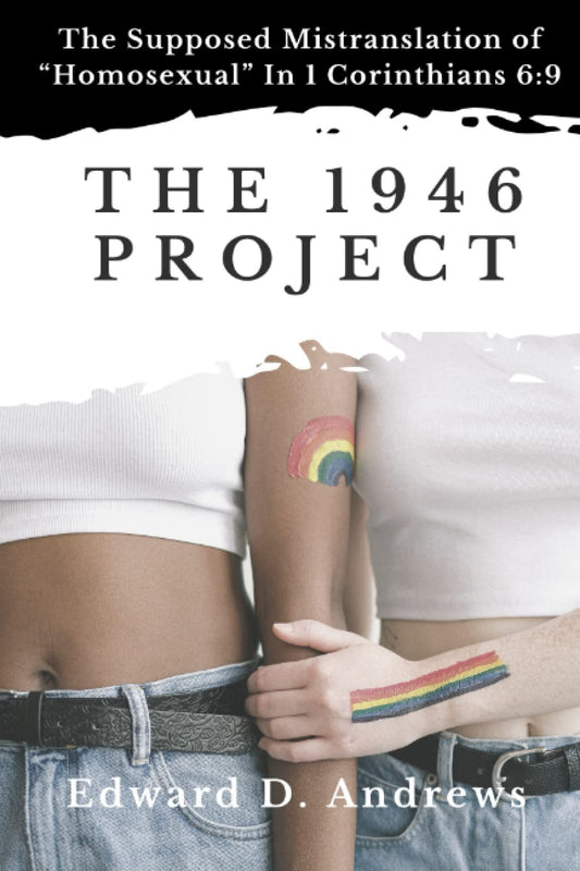 THE 1946 PROJECT: The Supposed Mistranslation of “Homosexual” In 1 Corinthians 6:9