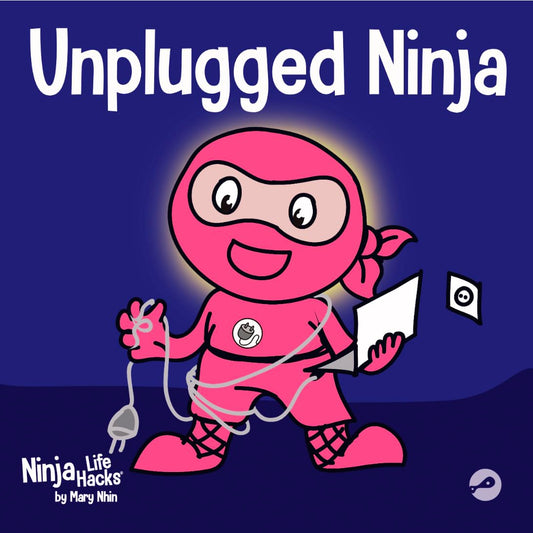 Unplugged Ninja: A Children's Book About Technology, Screen Time, and Finding Balance (Ninja Life Hacks) - 8142