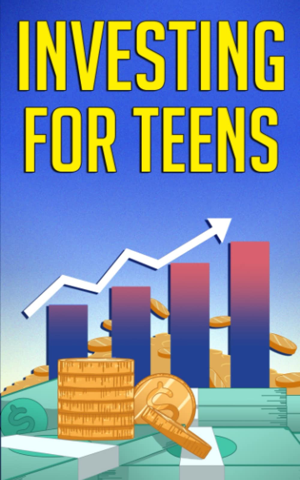 Investing for Teens: How To Invest and Grow Your Money! - 9619
