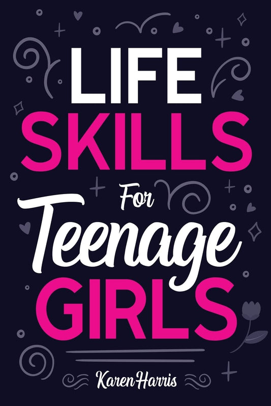 Life Skills for Teenage Girls: How to Be Healthy, Avoid Drama, Manage Money, Be Confident, Fix Your Car, Unclog Your Sink, and Other Important Skills Teen Girls Should Know! - 69