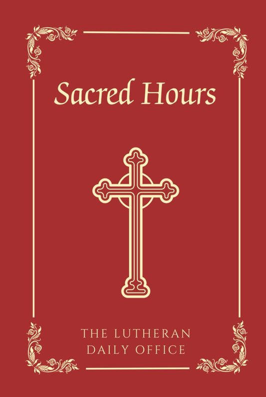 Sacred Hours: The Lutheran Daily Office (Text Edition) - 485