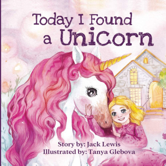 Today I Found a Unicorn: A magical children’s story about friendship and the power of imagination - 9511