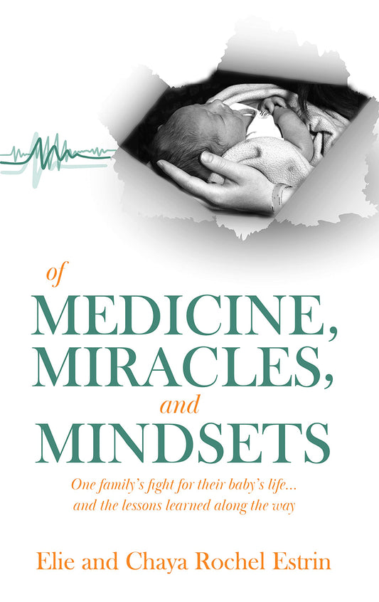 Of Medicine, Miracles, and Mindsets: One family’s fight for their baby’s life... and the lessons learned along the way - 5010