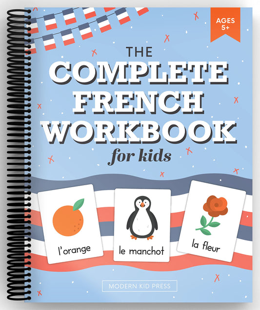 The French Workbook for Kids: A Fun and Easy Beginner's Guide to Learning French for Kids Grades K-5: Learn the Alphabet, Numbers, Colors, Shapes, Senses, Seasons and Other Essential Concepts