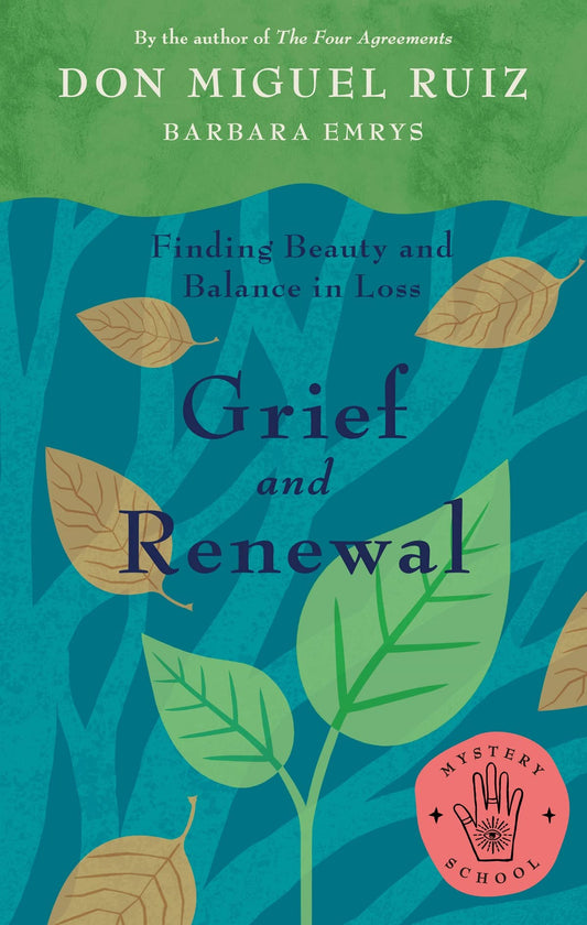 Grief and Renewal: Finding Beauty and Balance in Loss (Mystery School) - 9800