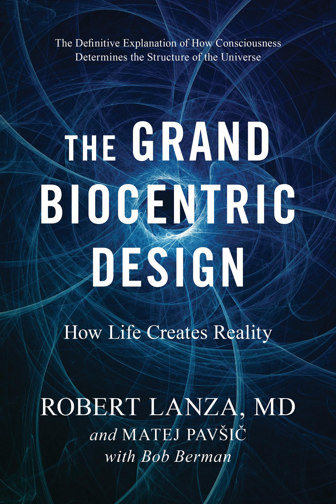 The Grand Biocentric Design: How Life Creates Reality - 6057