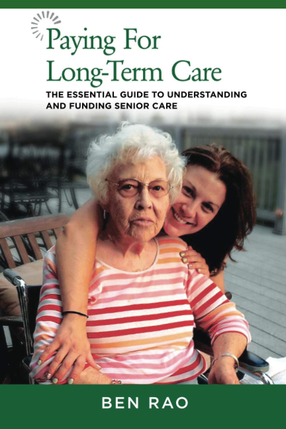 Paying for Long-Term Care: The Essential Guide to Understanding and Funding Senior Care - 5174