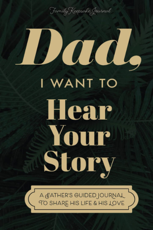 Dad, I Want to Hear Your Story: A Father's Guided Journal to Share His Life & His Love (Sage Green Cover) - 85