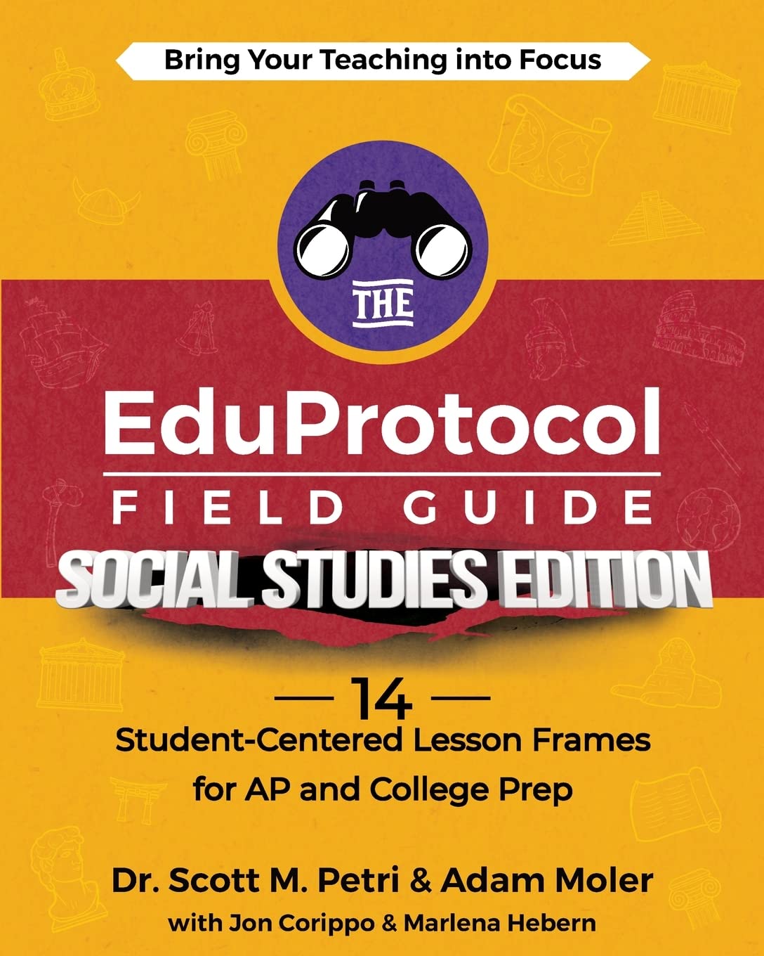 The EduProtocol Field Guide Social Studies Edition: 14 Student-Centered Lesson Frames for AP and College Prep - 4160