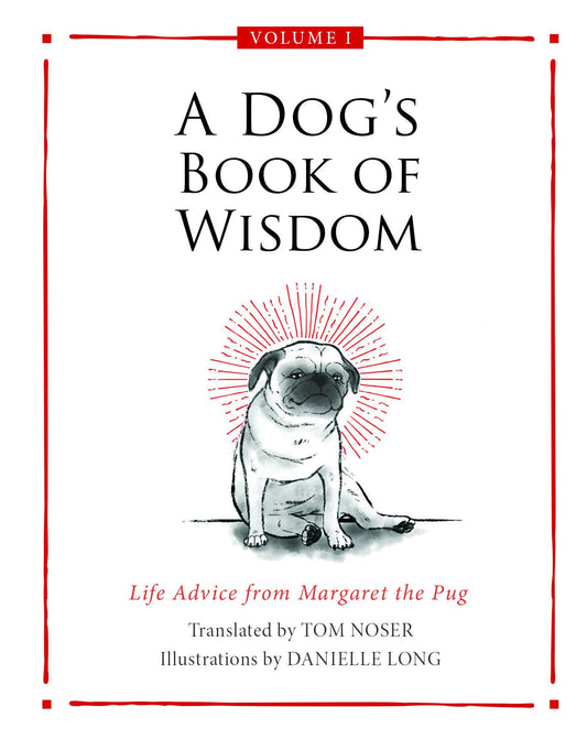 A Dog’s Book of Wisdom: Life Advice from Margaret the Pug
