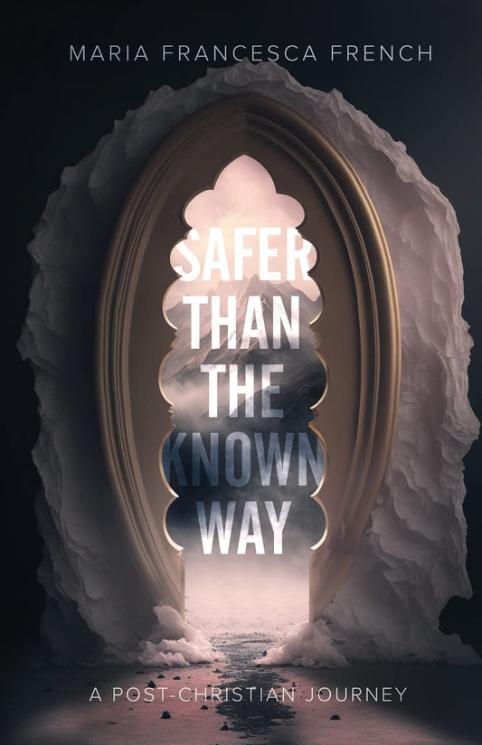 Safer than the Known Way: A Post-Christian Journey - 5861