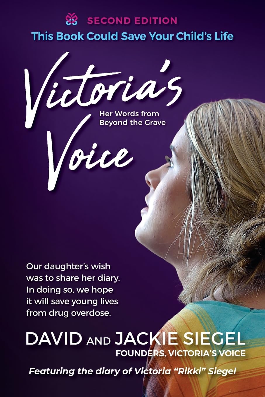 Victoria's Voice: Our daughter's wish was to share her diary. In doing so, we hope it will save young lives from drug overdose. - 4977