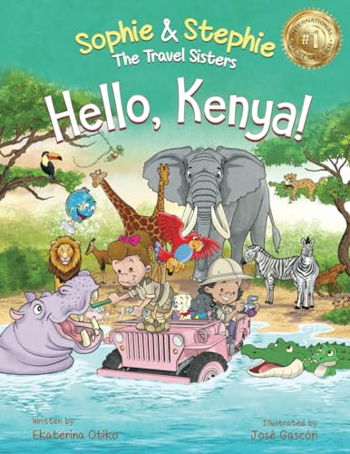 Hello, Kenya!: Children's Picture Book Safari Animal Adventure for Kids Ages 4-8 (Sophie & Stephie: The Travel Sisters) - 9028