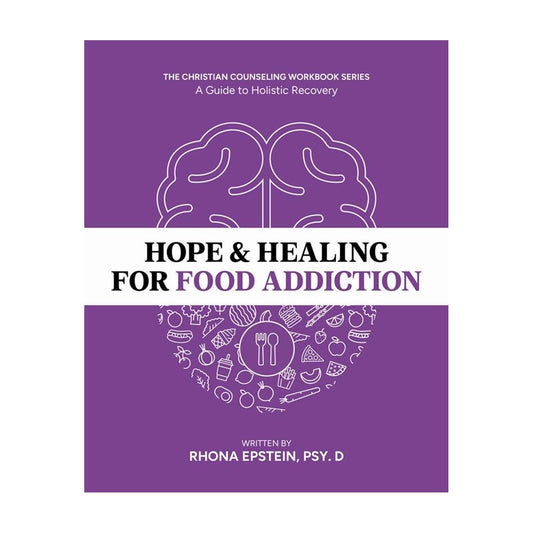 Hope & Healing for Food Addiction: A Guide to Holistic Recovery - Mindfulness Meditation & Cognitive Behavioral Therapy Workbook - CBT Workbook for Adults - Christian Theology & Counseling Series - 5322