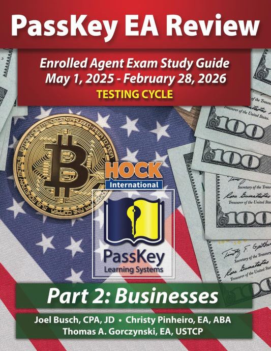 PassKey Learning Systems and HOCK International EA Review Part 2 Businesses Enrolled Agent Study Guide: May 1, 2025-February 28, 2026 Testing Cycle ... 1, 2025 - February 28, 2026 Testing Cycle)) - 8110